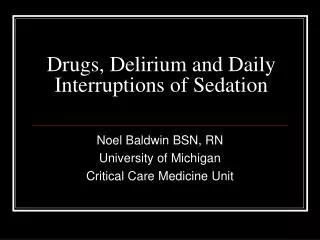 Drugs, Delirium and Daily Interruptions of Sedation