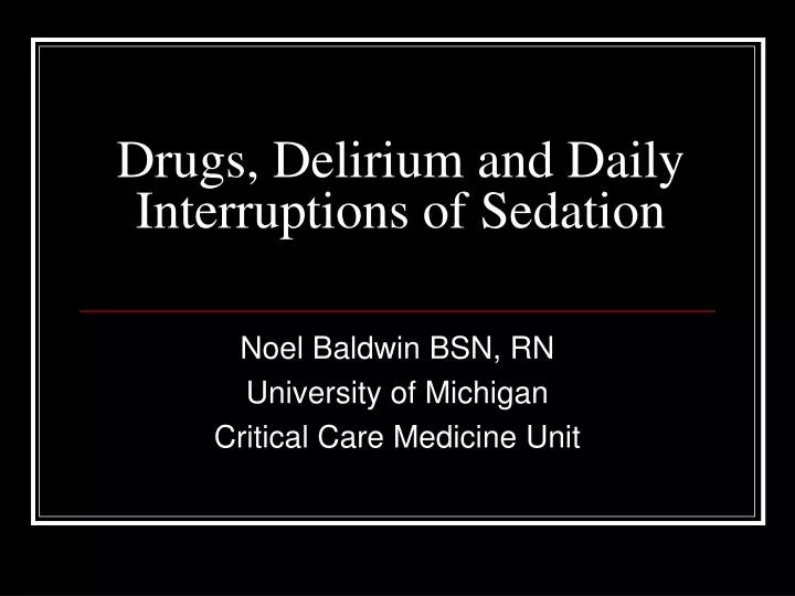 drugs delirium and daily interruptions of sedation