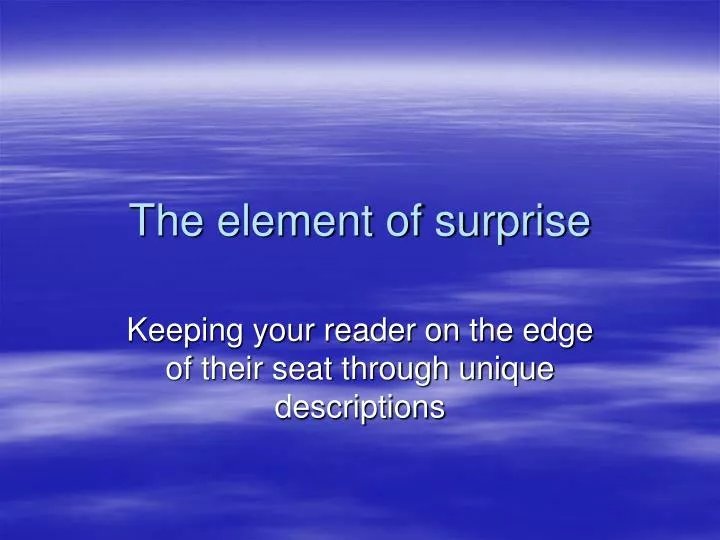 the element of surprise