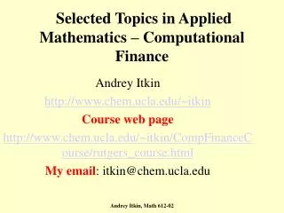 Selected Topics in Applied Mathematics – Computational Finance