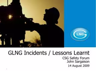 GLNG Incidents / Lessons Learnt CSG Safety Forum