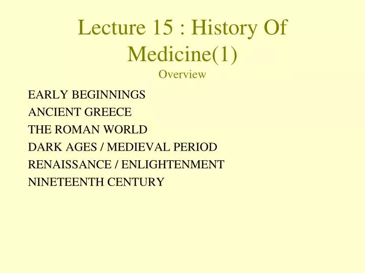 lecture 15 history of medicine 1 overview