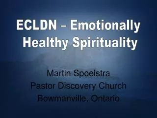 Martin Spoelstra Pastor Discovery Church Bowmanville, Ontario