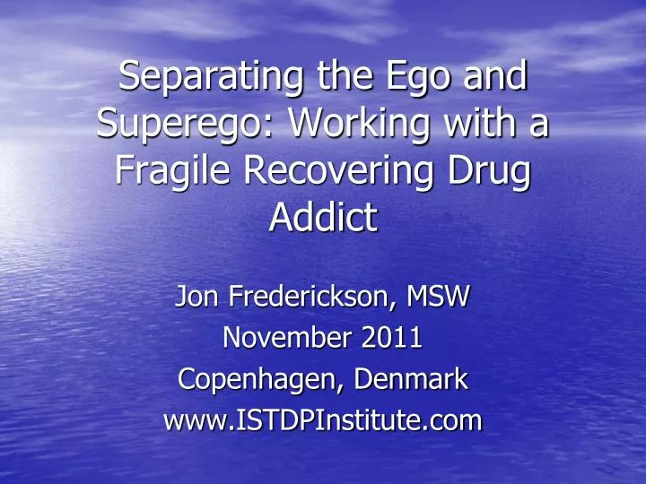 separating the ego and superego working with a fragile recovering drug addict