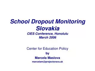 School Dropout Monitoring Slovakia CIES Conference, Honolulu March 2006