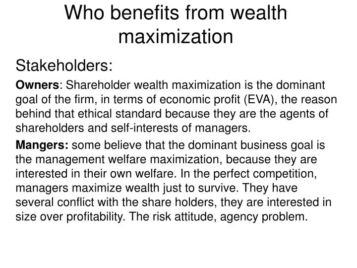 who benefits from wealth maximization