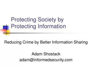 Protecting Society by Protecting Information
