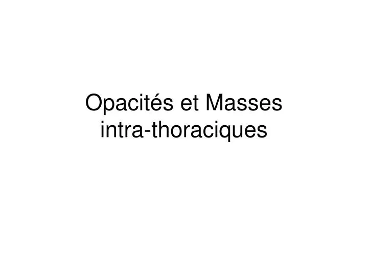 opacit s et masses intra thoraciques