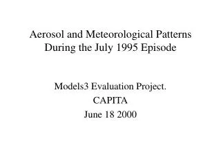 Aerosol and Meteorological Patterns During the July 1995 Episode