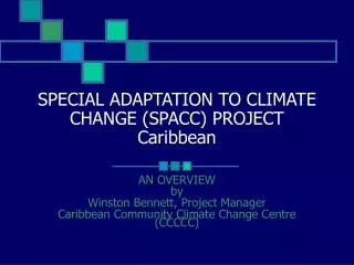 SPECIAL ADAPTATION TO CLIMATE CHANGE (SPACC) PROJECT Caribbean