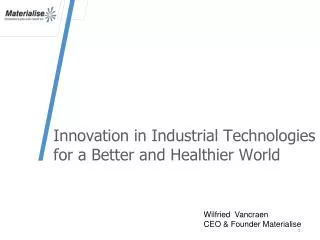 Innovation in Industrial Technologies for a Better and Healthier World