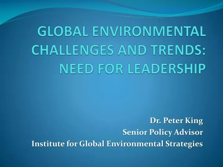 global environmental challenges and trends need for leadership