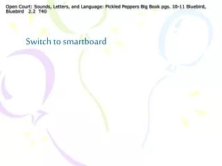 Open Court: Sounds, Letters, and Language: Pickled Peppers Big Book pgs. 10-11 Bluebird, Bluebird 2.2 T40