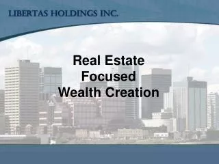 Real Estate Focused Wealth Creation