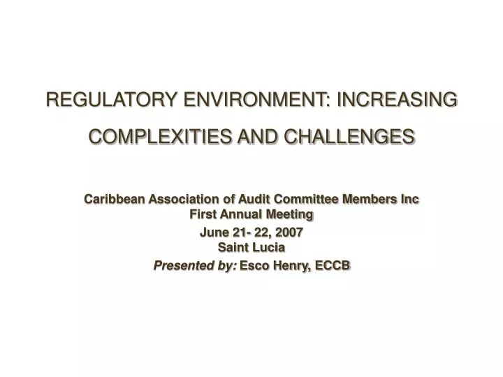 regulatory environment increasing complexities and challenges