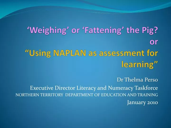 weighing or fattening the pig or using naplan as assessment for learning