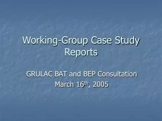 Working-Group Case Study Reports