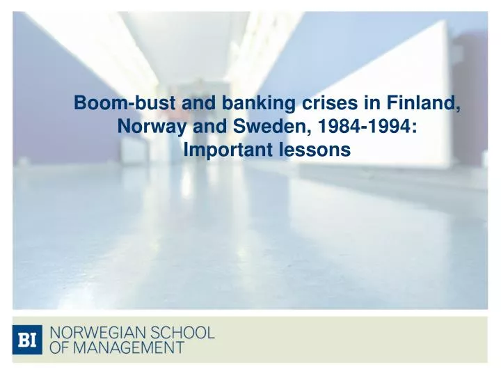 boom bust and banking crises in finland norway and sweden 1984 1994 important lessons