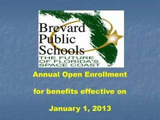 Annual Open Enrollment for benefits effective on January 1, 2013