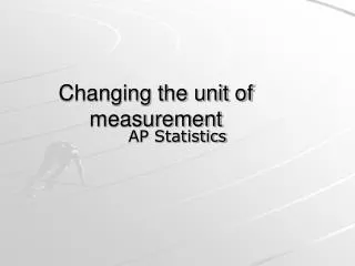 Changing the unit of measurement