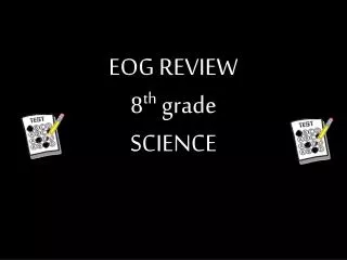EOG REVIEW 8 th grade SCIENCE