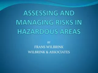 ASSESSING AND MANAGING RISKS IN HAZARDOUS AREAS