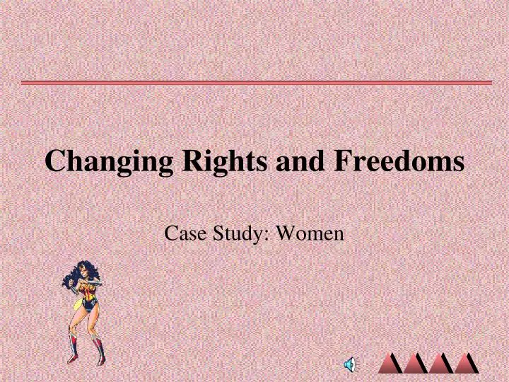 changing rights and freedoms