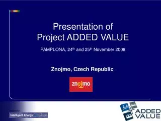 Presentation of Project ADDED VALUE PAMPLONA, 24 th and 25 th November 2008