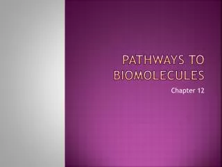 Pathways to biomolecules