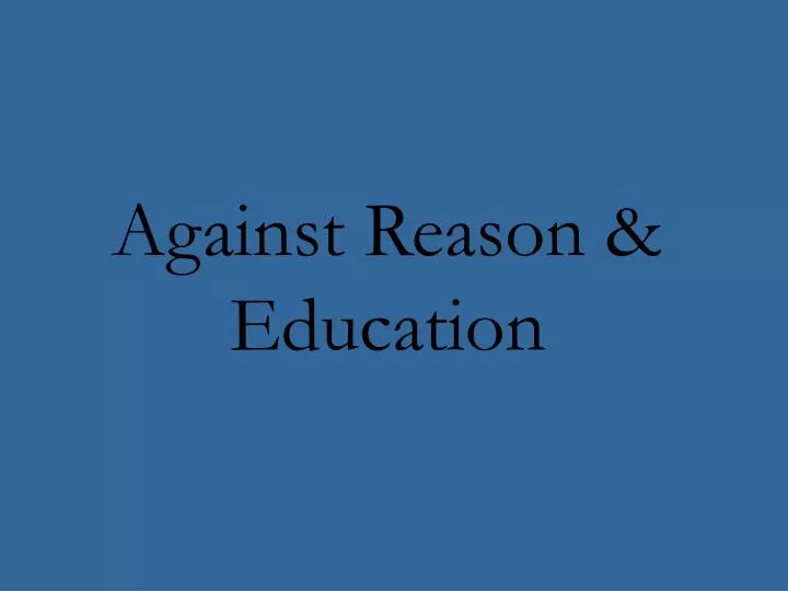 against reason education