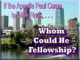 If the Apostle Paul Came to Little Rock, . . .