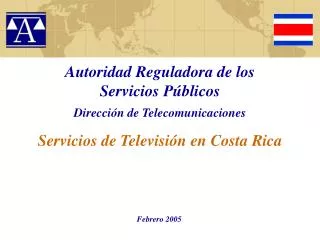Autoridad Reguladora de los Servicios Públicos Dirección de Telecomunicaciones Servicios de Televisión en Costa Rica