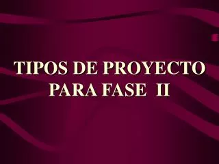 tipos de proyecto para fase ii