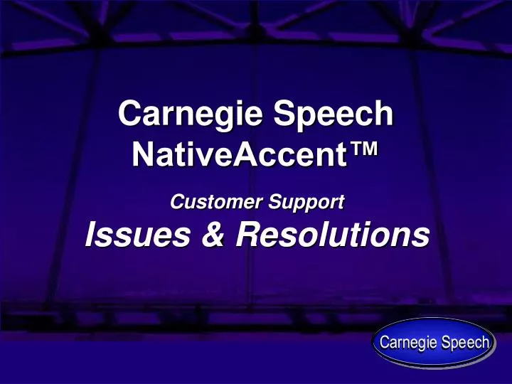 carnegie speech nativeaccent customer support issues resolutions