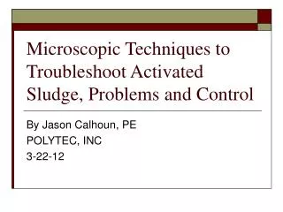 Microscopic Techniques to Troubleshoot Activated Sludge, Problems and Control