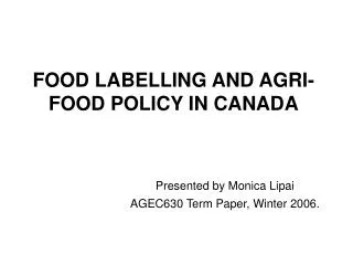 FOOD LABELLING AND AGRI-FOOD POLICY IN CANADA