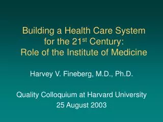 Building a Health Care System for the 21 st Century: Role of the Institute of Medicine