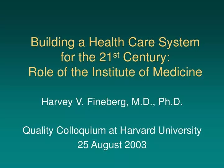 building a health care system for the 21 st century role of the institute of medicine