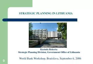 Kestutis Rekerta Strategic Planning Division , Government Office of Lithuania