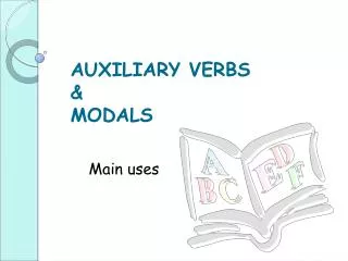 AUXILIARY VERBS 	&amp; MODALS