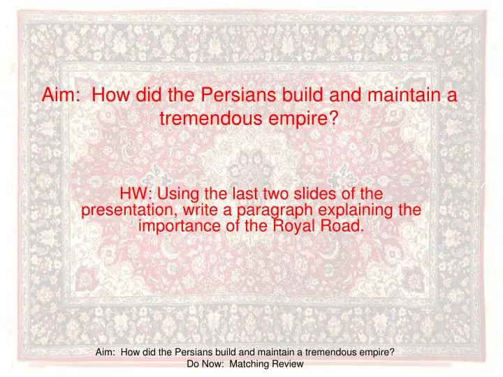 aim how did the persians build and maintain a tremendous empire