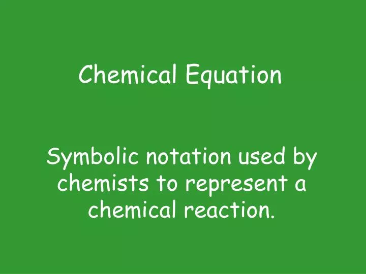 symbolic notation used by chemists to represent a chemical reaction