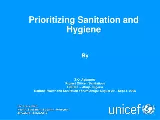 By Z.O. Agberemi Project Officer (Sanitation) UNICEF – Abuja. Nigeria National Water and Sanitation Forum Abuja: August