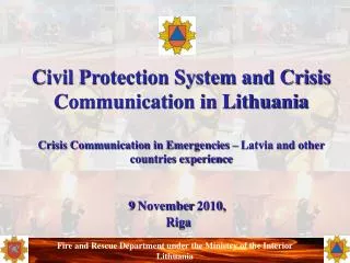 Civil Protection System and Crisis Communication in Lithuania Crisis Communication in Emergencies – Latvia and other co