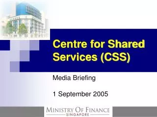 Centre for Shared Services (CSS)
