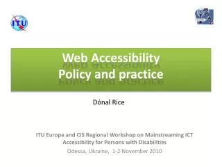ITU Europe and CIS Regional Workshop on Mainstreaming ICT Accessibility for Persons with Disabilities Odessa, Ukraine, 