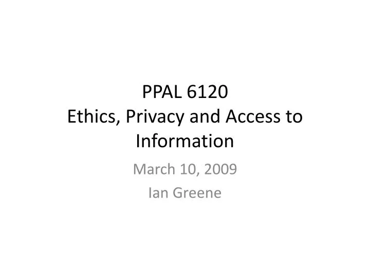 ppal 6120 ethics privacy and access to information