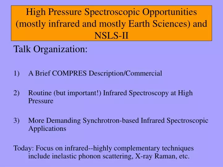 high pressure spectroscopic opportunities mostly infrared and mostly earth sciences and nsls ii