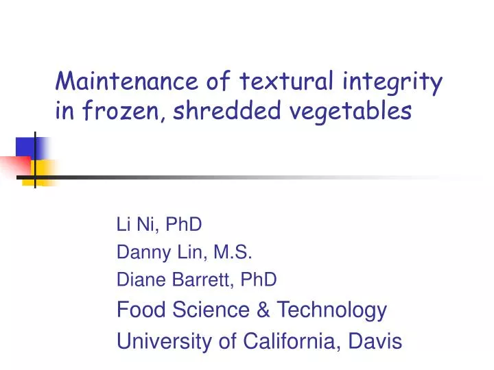 maintenance of textural integrity in frozen shredded vegetables