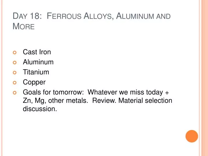 day 18 ferrous alloys aluminum and more